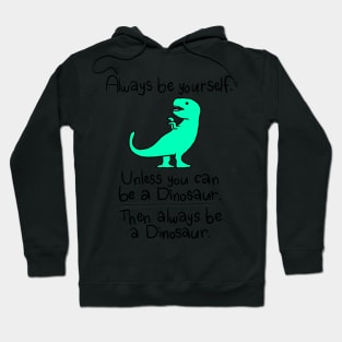 be a dinosaur Hoodie